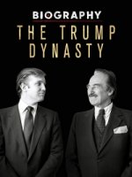 Династия Трампов/Biography: The Trump Dynasty