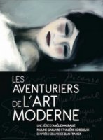 Неистовые модернисты/Les aventuriers de lart moderne