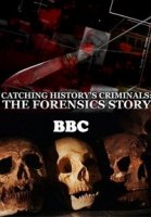 Захватывающая история криминалистики/Catching Historys Criminals: The Forensics Story