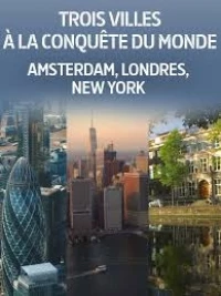 Города, завоевавшие мир Амстердам, Лондон, Нью-Йорк/Trois villes à la conquête du monde Amsterdam, Londres, New York