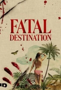 Смертельное путешествие/Fatal Destination