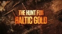 В поисках балтийского золота/The Hunt For Baltic Gold 1 сезон